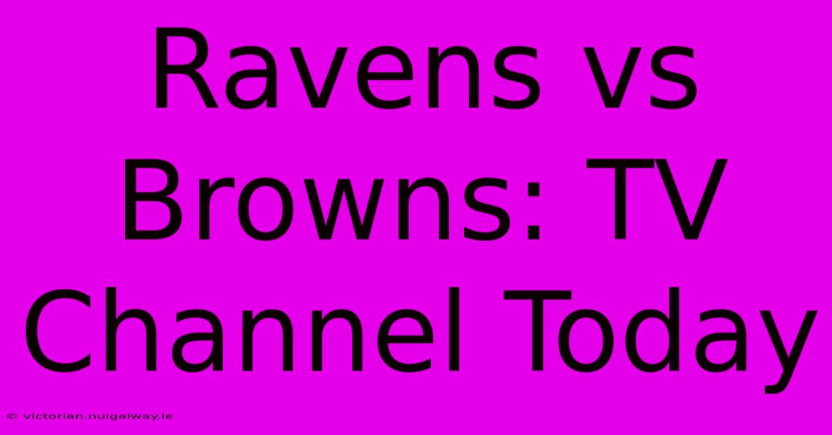 Ravens Vs Browns: TV Channel Today