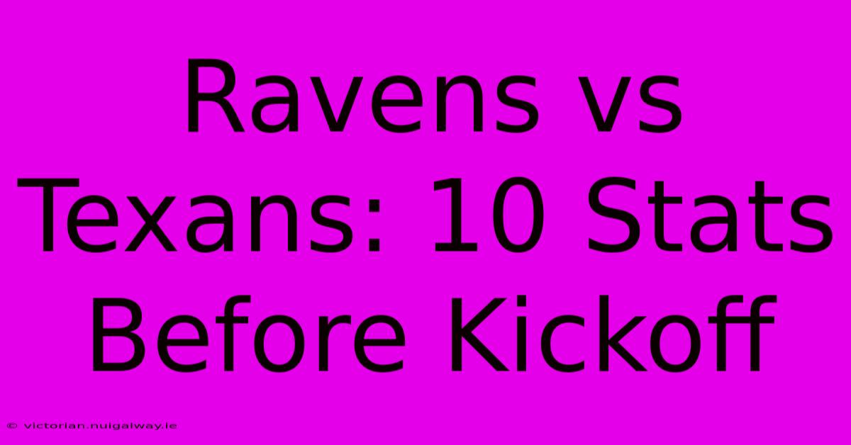 Ravens Vs Texans: 10 Stats Before Kickoff