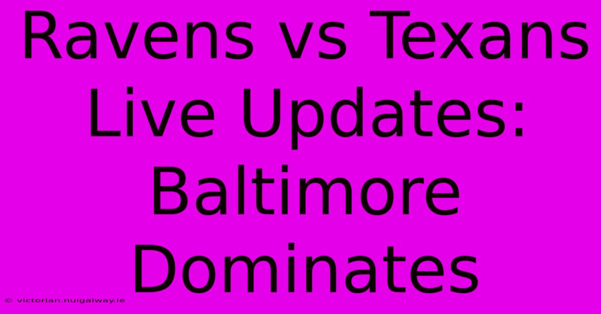 Ravens Vs Texans Live Updates: Baltimore Dominates