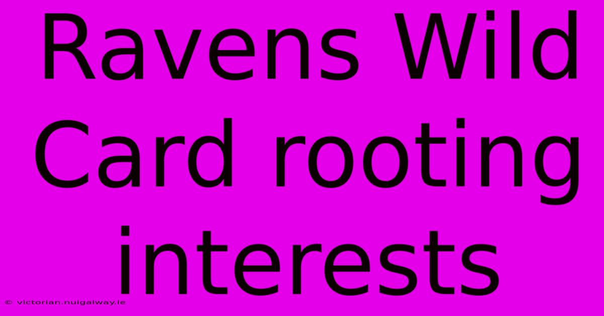 Ravens Wild Card Rooting Interests