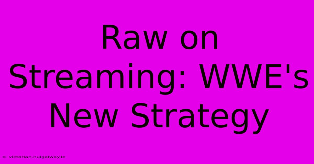 Raw On Streaming: WWE's New Strategy