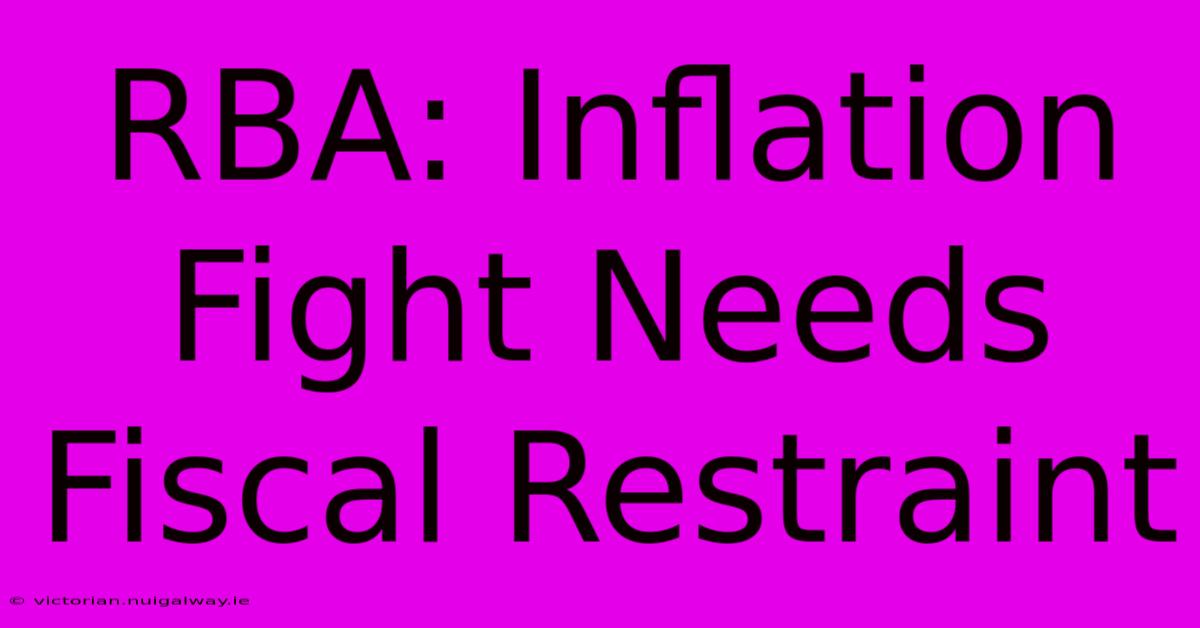 RBA: Inflation Fight Needs Fiscal Restraint 