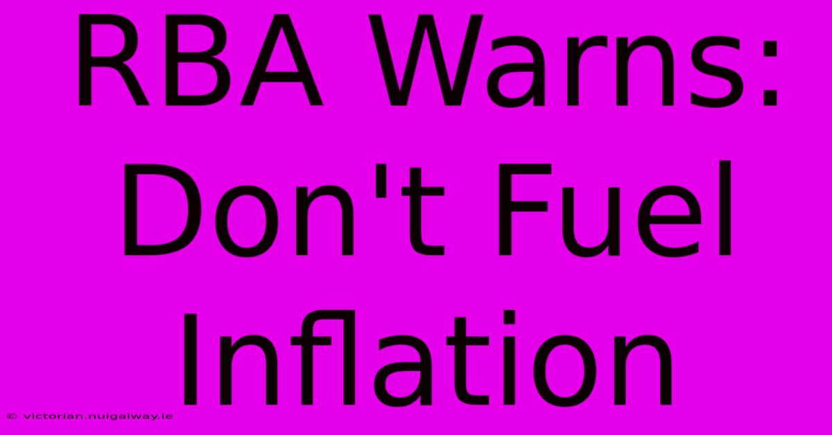 RBA Warns: Don't Fuel Inflation