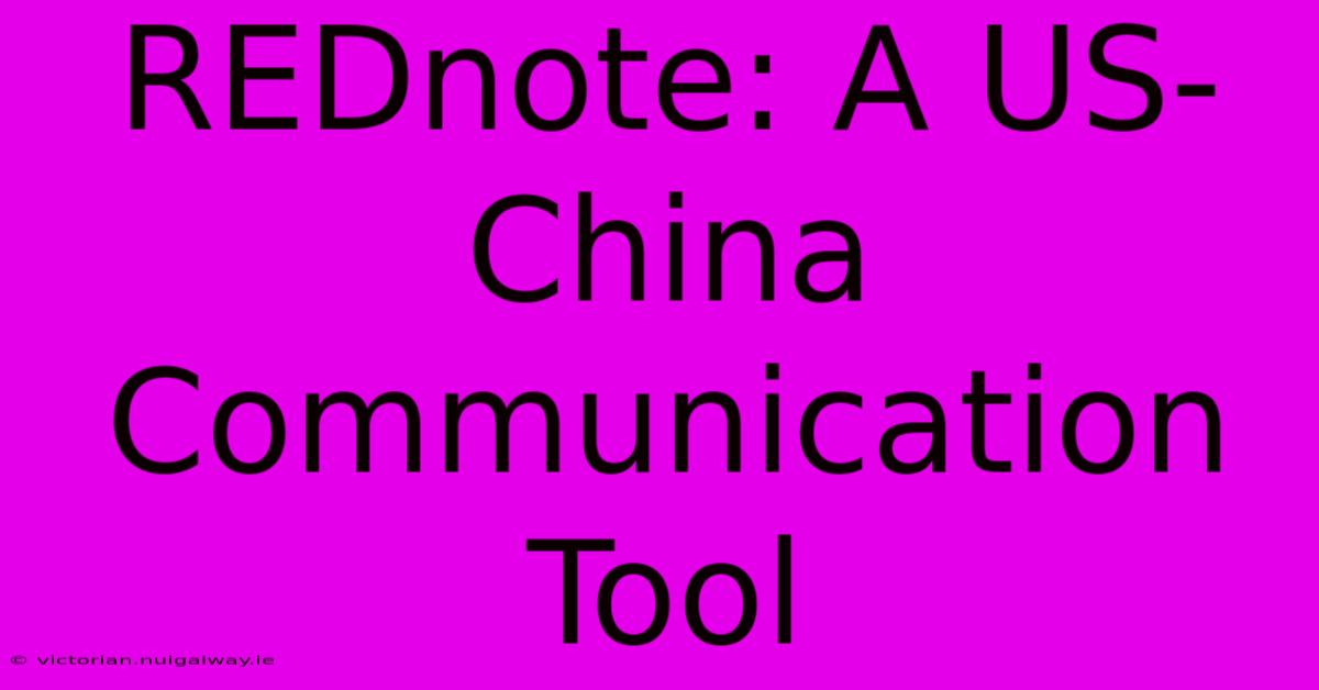 REDnote: A US-China Communication Tool