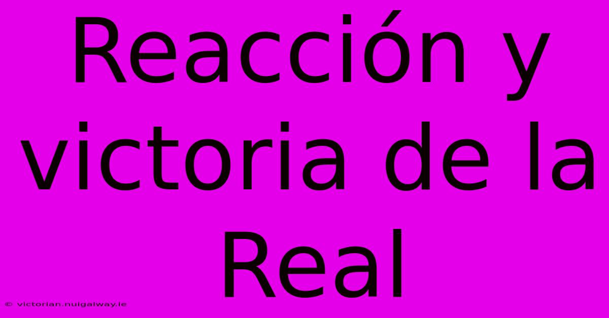 Reacción Y Victoria De La Real