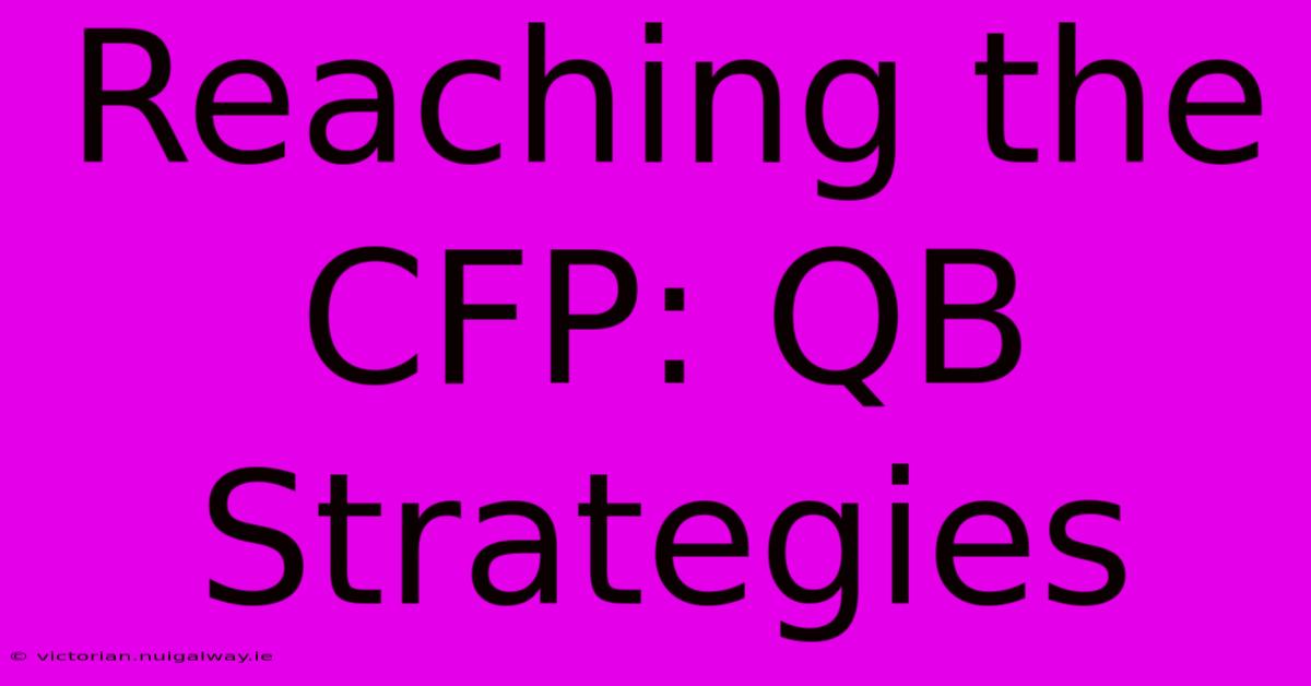 Reaching The CFP: QB Strategies