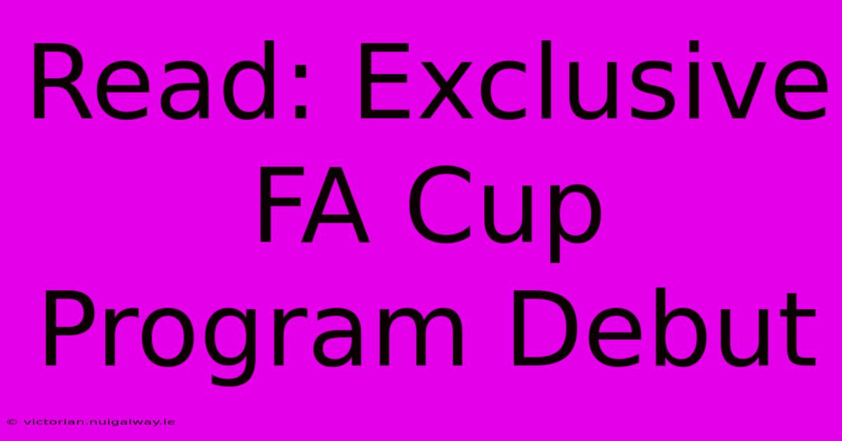 Read: Exclusive FA Cup Program Debut