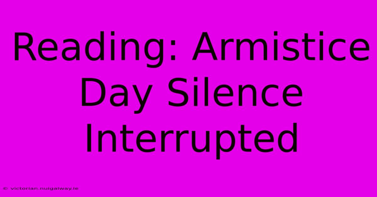 Reading: Armistice Day Silence Interrupted