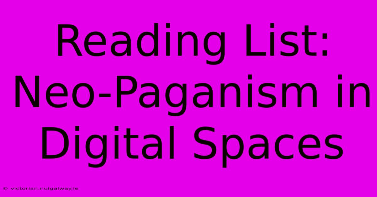 Reading List: Neo-Paganism In Digital Spaces