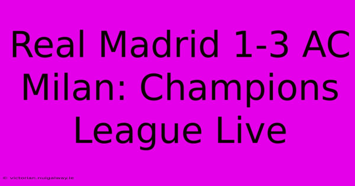 Real Madrid 1-3 AC Milan: Champions League Live