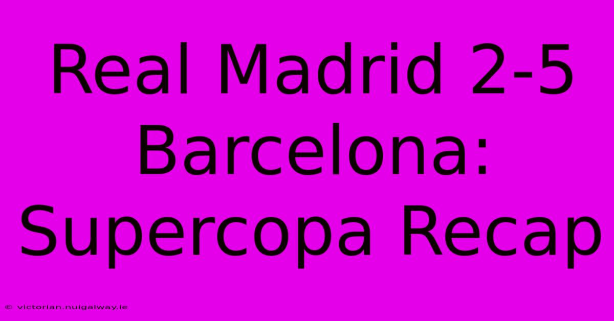 Real Madrid 2-5 Barcelona: Supercopa Recap