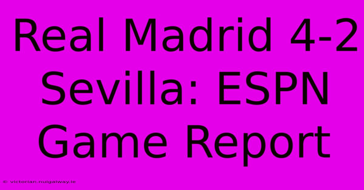 Real Madrid 4-2 Sevilla: ESPN Game Report