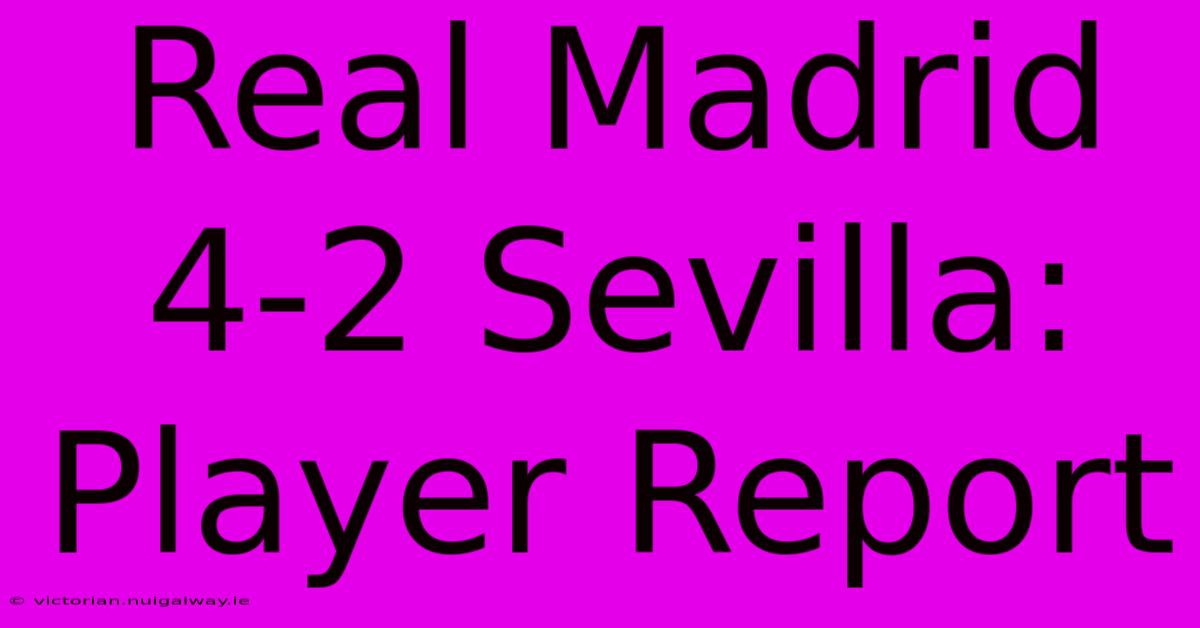 Real Madrid 4-2 Sevilla: Player Report