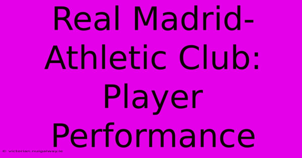 Real Madrid-Athletic Club: Player Performance