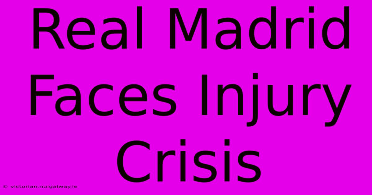 Real Madrid Faces Injury Crisis 