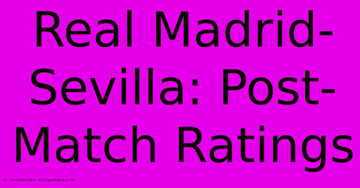 Real Madrid-Sevilla: Post-Match Ratings