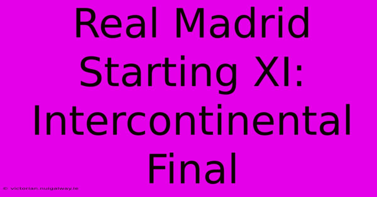 Real Madrid Starting XI: Intercontinental Final