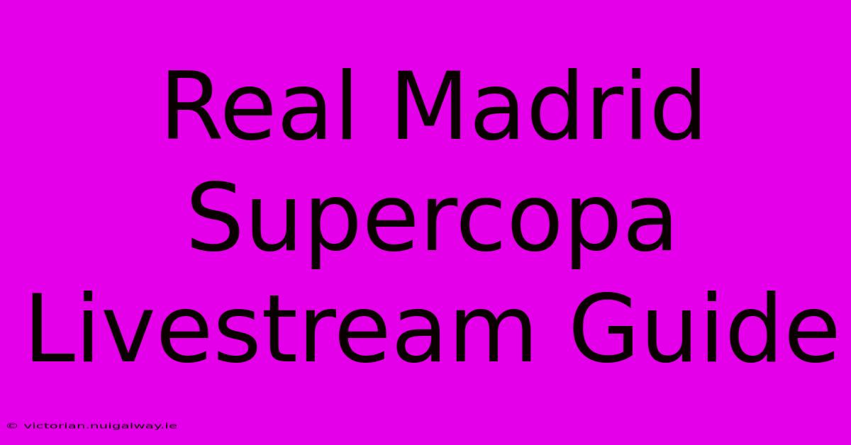 Real Madrid Supercopa Livestream Guide