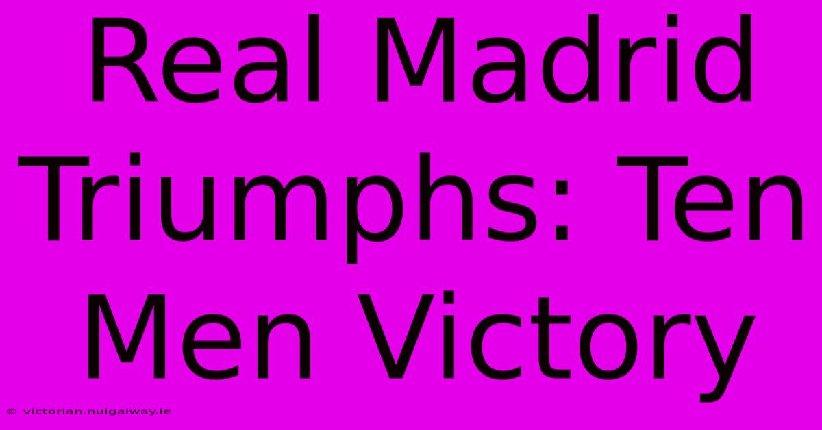 Real Madrid Triumphs: Ten Men Victory