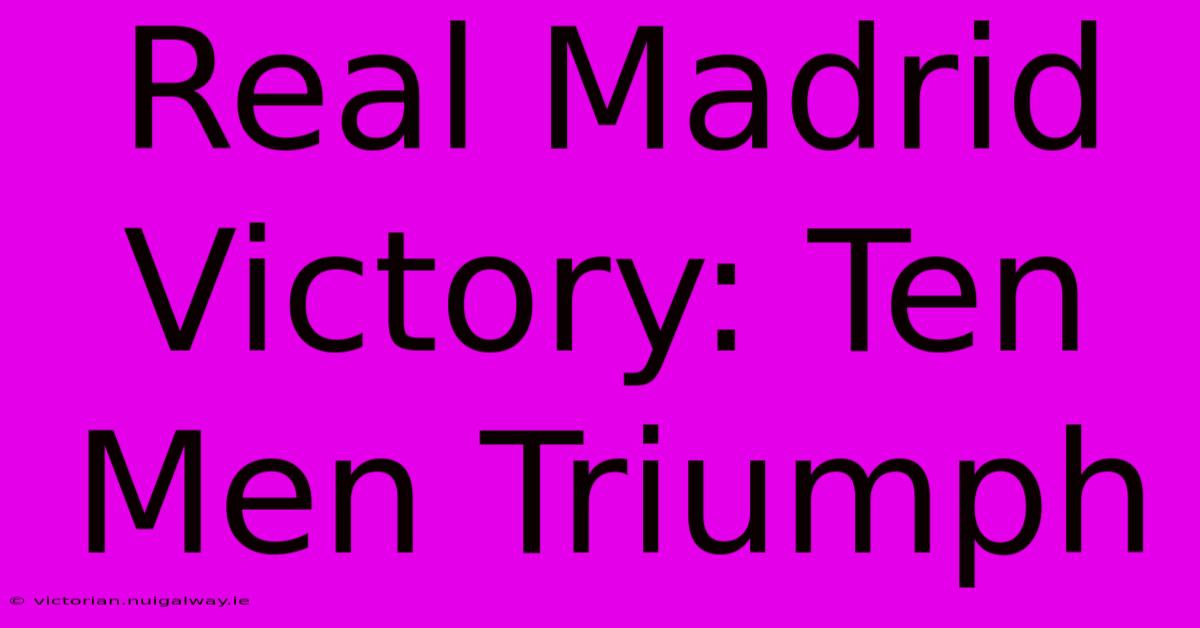 Real Madrid Victory: Ten Men Triumph