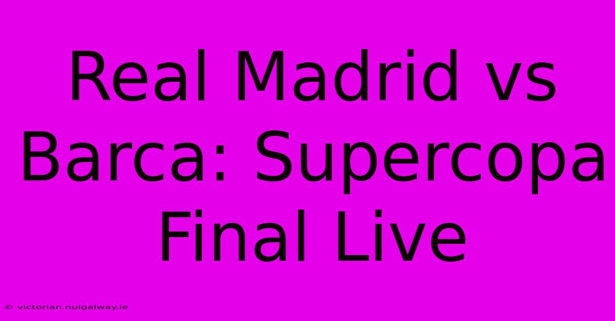 Real Madrid Vs Barca: Supercopa Final Live