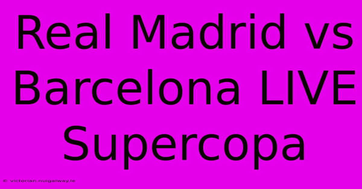 Real Madrid Vs Barcelona LIVE Supercopa