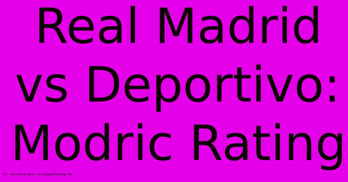 Real Madrid Vs Deportivo: Modric Rating