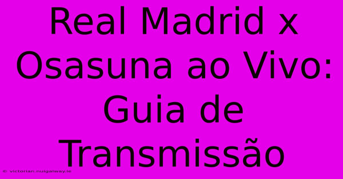 Real Madrid X Osasuna Ao Vivo: Guia De Transmissão