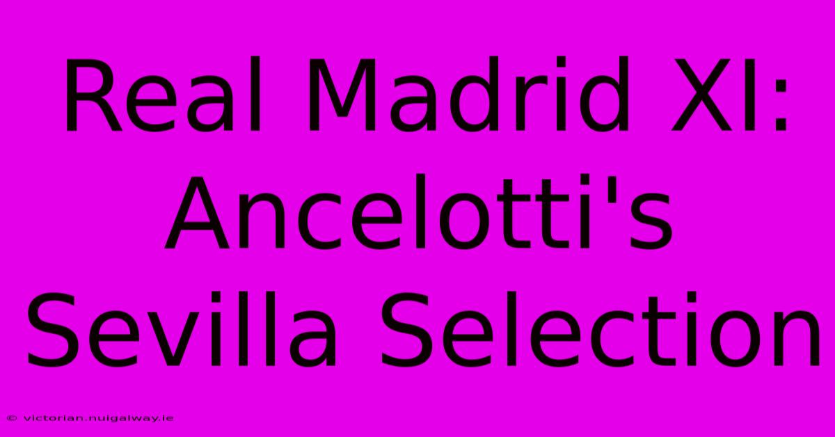 Real Madrid XI: Ancelotti's Sevilla Selection