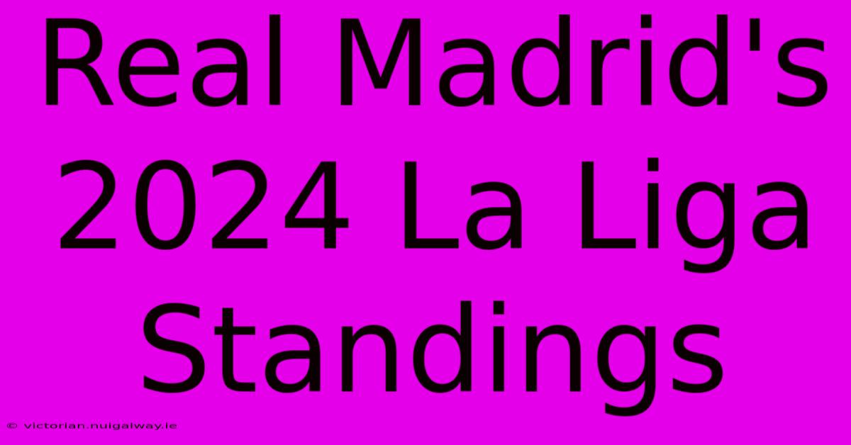 Real Madrid's 2024 La Liga Standings