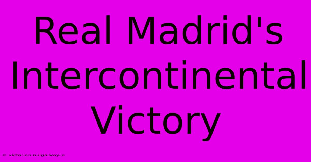 Real Madrid's Intercontinental Victory