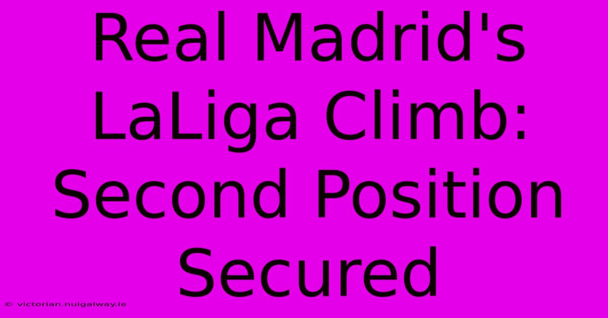 Real Madrid's LaLiga Climb: Second Position Secured