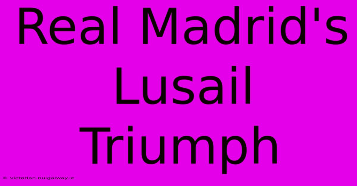 Real Madrid's Lusail Triumph