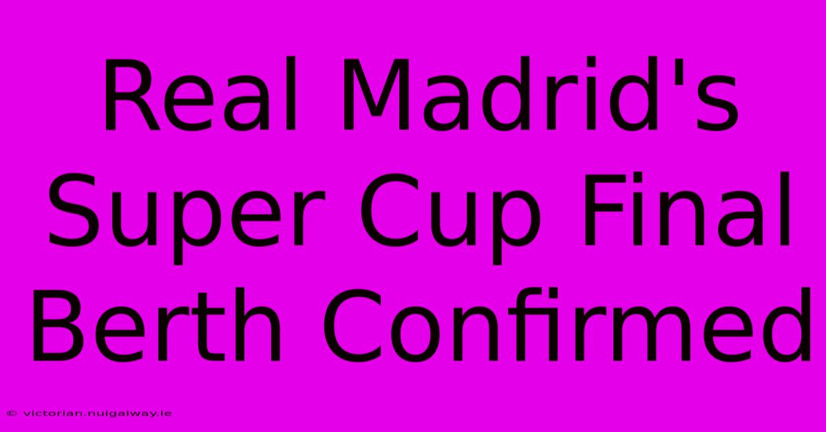 Real Madrid's Super Cup Final Berth Confirmed