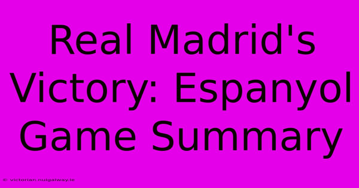 Real Madrid's Victory: Espanyol Game Summary