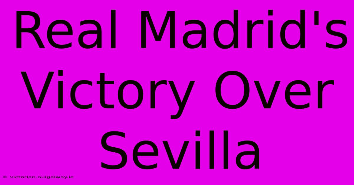 Real Madrid's Victory Over Sevilla