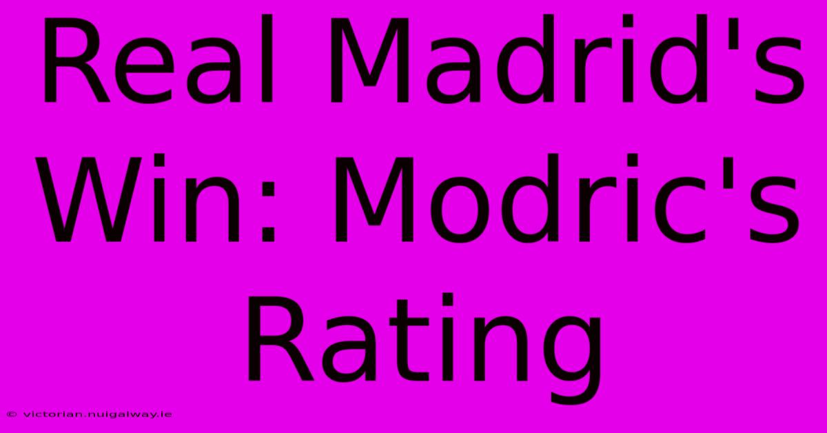 Real Madrid's Win: Modric's Rating