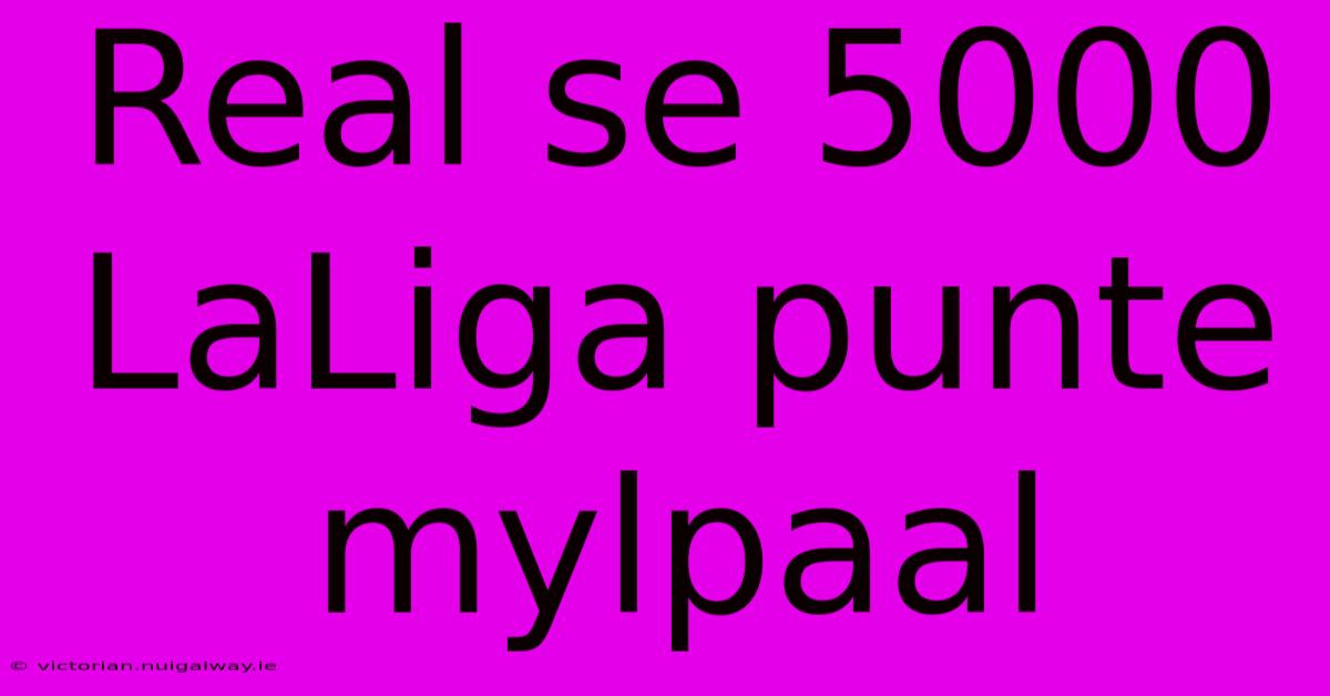 Real Se 5000 LaLiga Punte Mylpaal