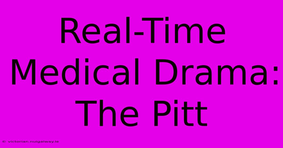 Real-Time Medical Drama: The Pitt