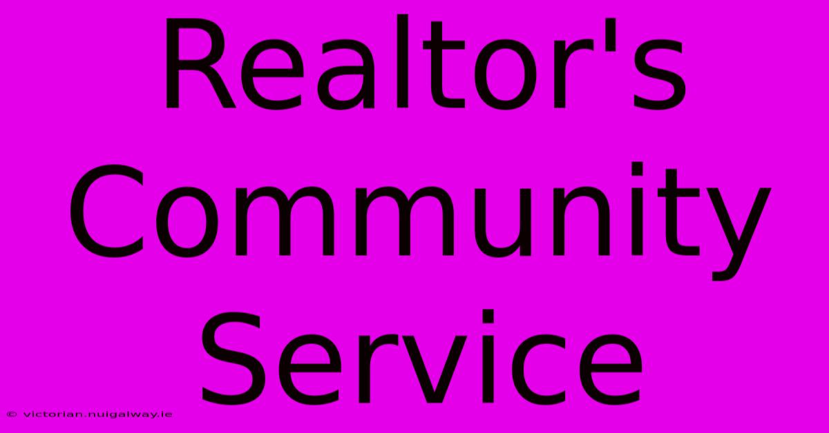 Realtor's Community Service