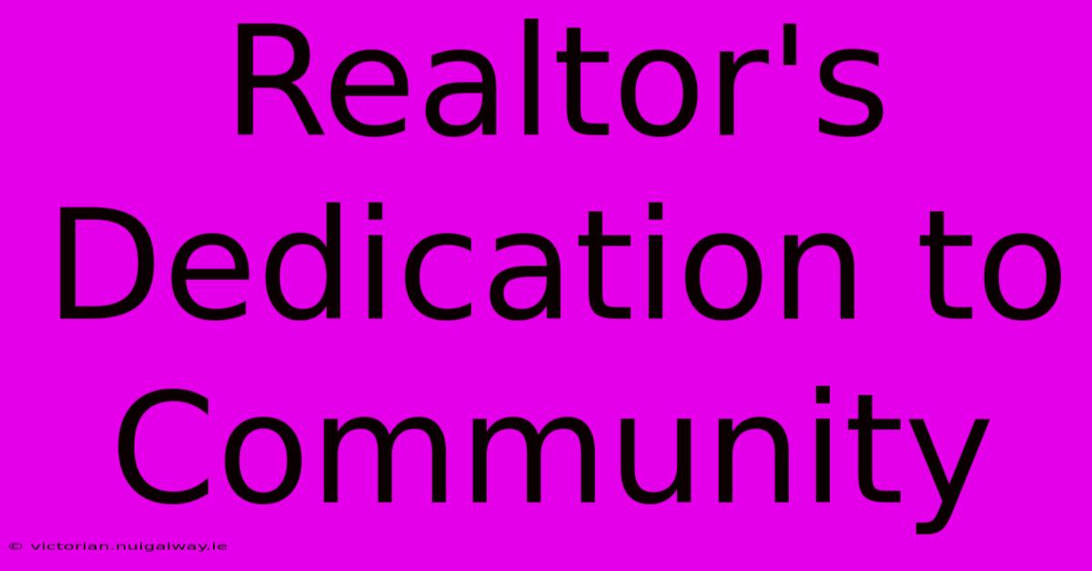 Realtor's Dedication To Community