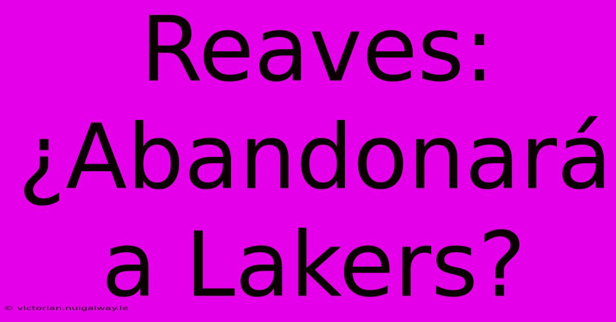 Reaves: ¿Abandonará A Lakers?