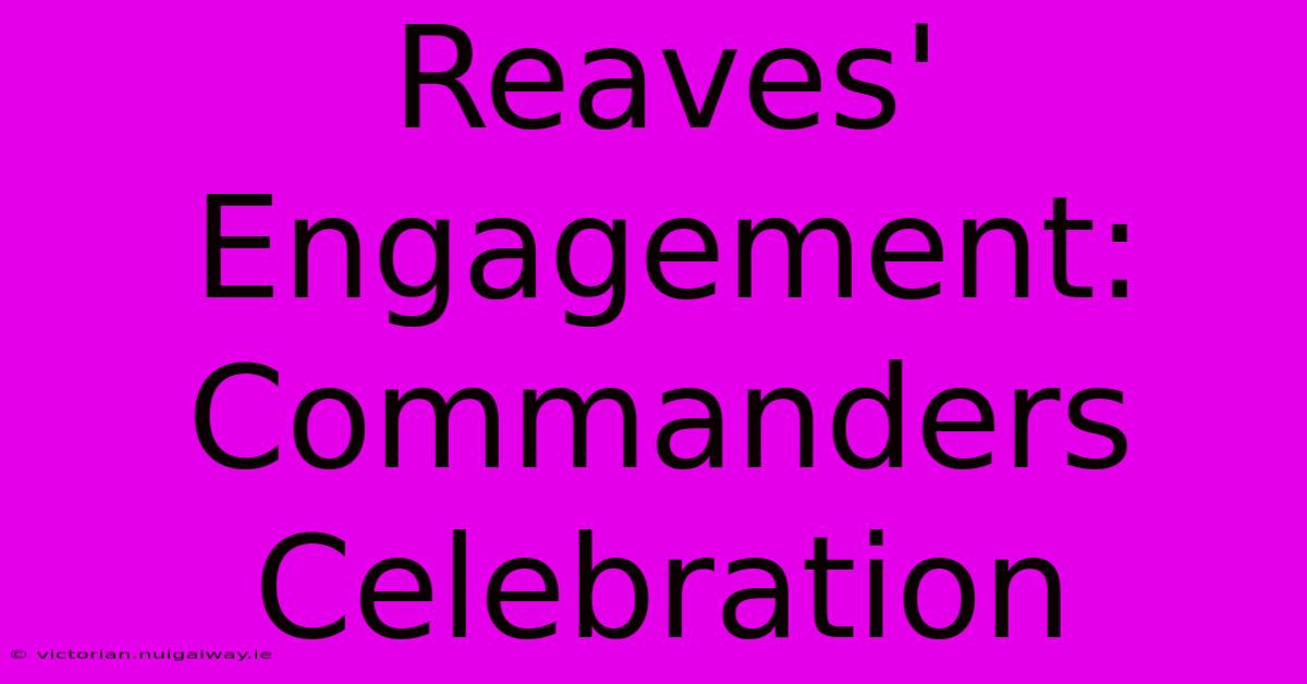 Reaves' Engagement: Commanders Celebration