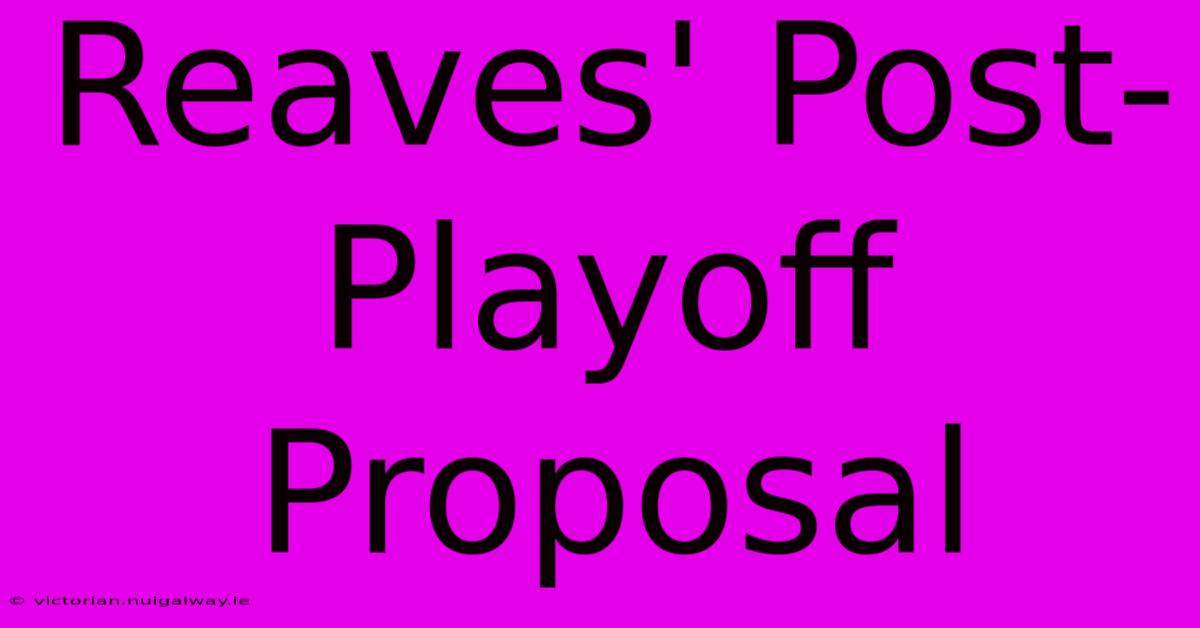 Reaves' Post-Playoff Proposal