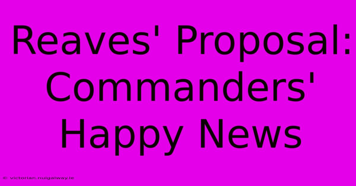 Reaves' Proposal: Commanders' Happy News