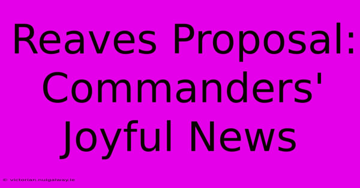 Reaves Proposal: Commanders' Joyful News