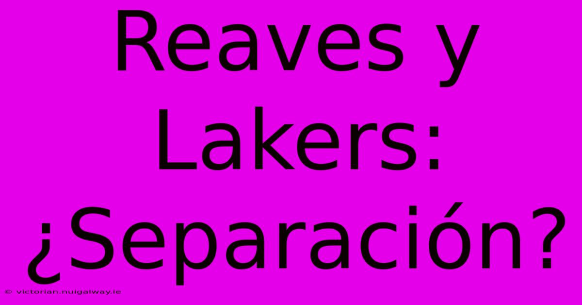 Reaves Y Lakers: ¿Separación?