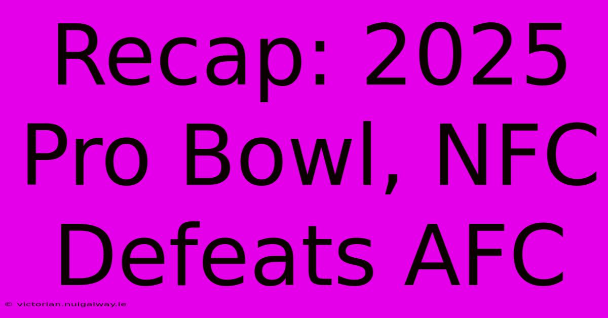 Recap: 2025 Pro Bowl, NFC Defeats AFC