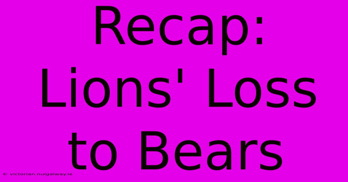 Recap: Lions' Loss To Bears