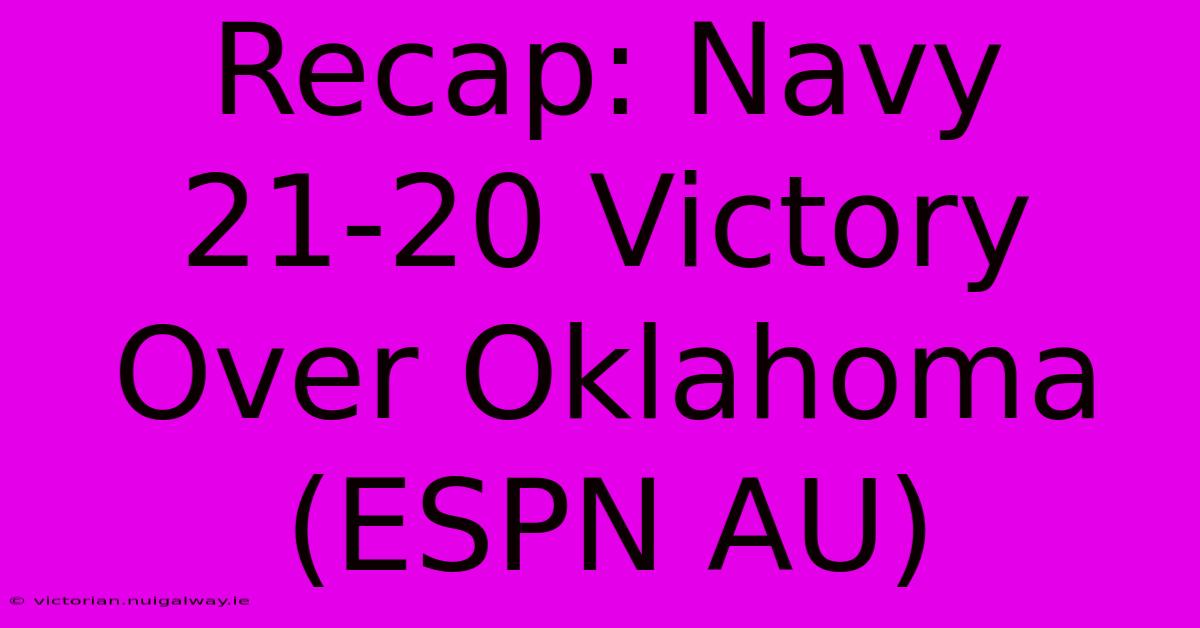 Recap: Navy 21-20 Victory Over Oklahoma (ESPN AU)